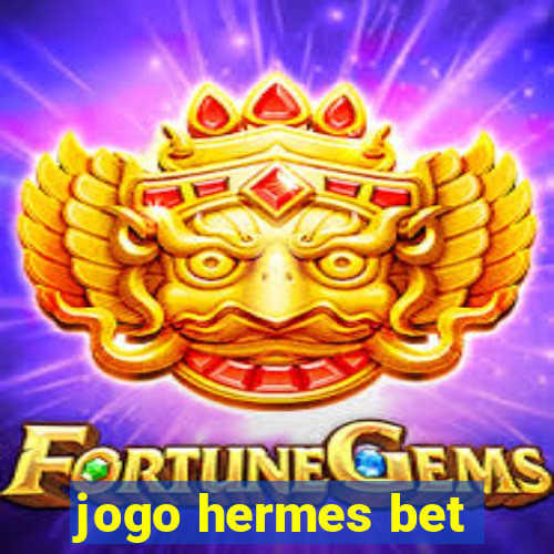 jogo hermes bet